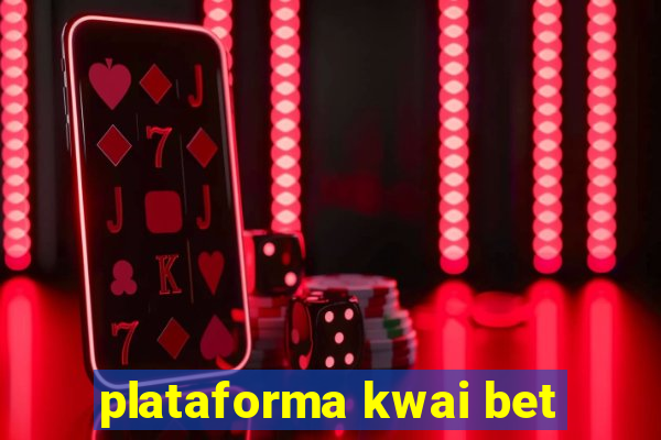 plataforma kwai bet